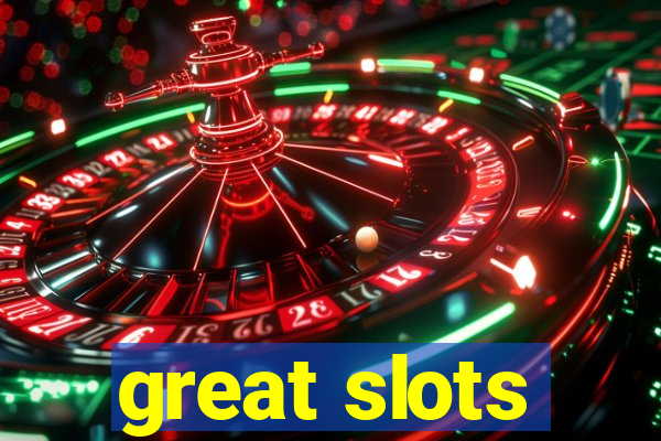 great slots