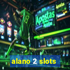 alano 2 slots