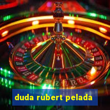 duda rubert pelada