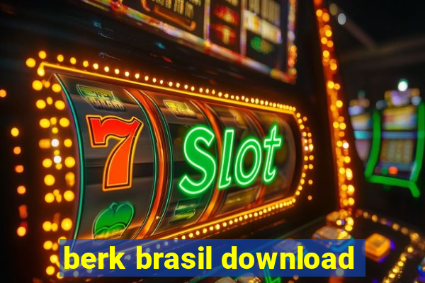 berk brasil download