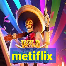 metiflix