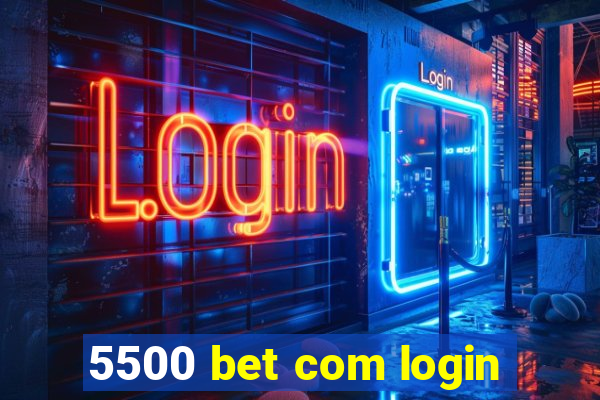 5500 bet com login