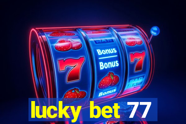 lucky bet 77