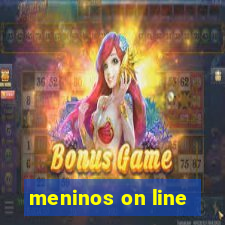 meninos on line