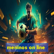 meninos on line