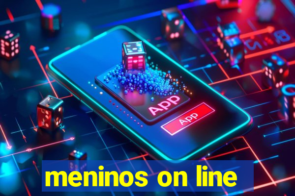 meninos on line