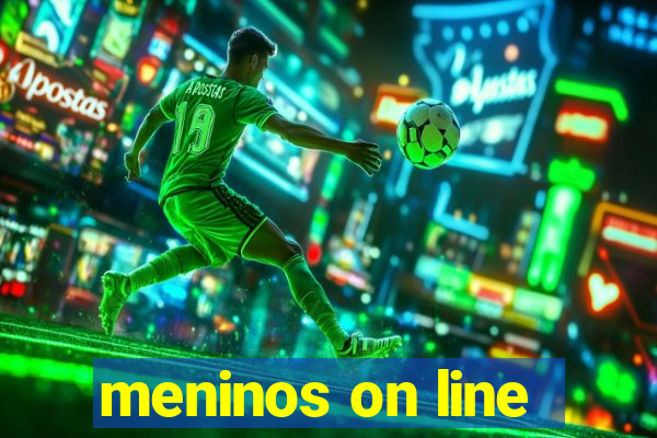 meninos on line