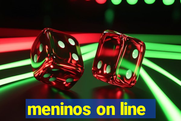 meninos on line