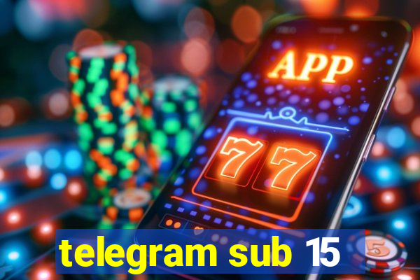 telegram sub 15