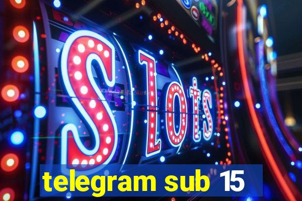 telegram sub 15