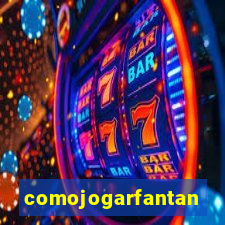 comojogarfantan