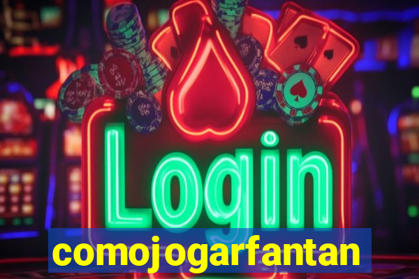 comojogarfantan