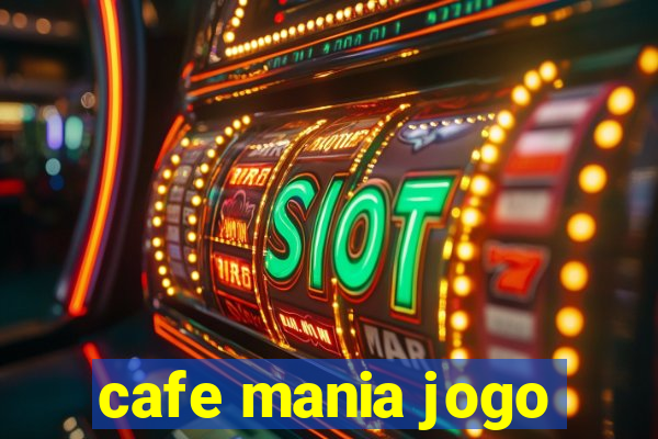 cafe mania jogo