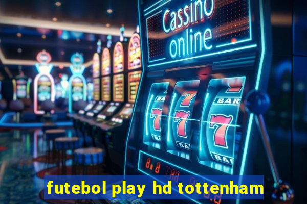 futebol play hd tottenham