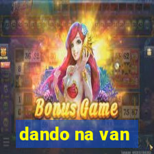 dando na van