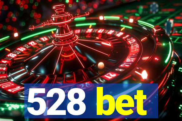 528 bet