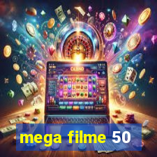 mega filme 50