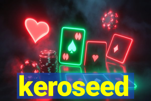 keroseed