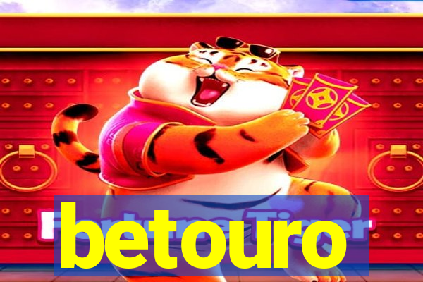 betouro