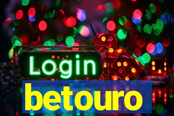 betouro