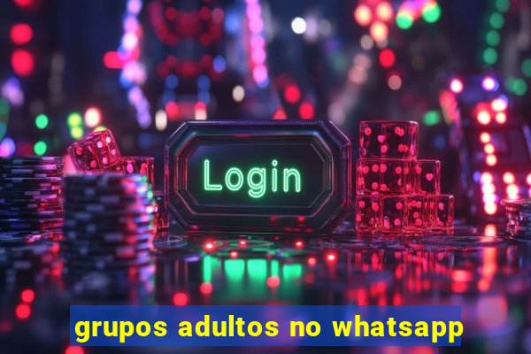 grupos adultos no whatsapp