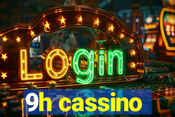 9h cassino