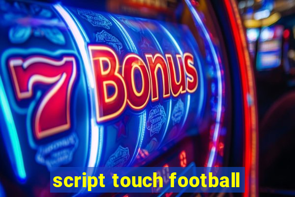 script touch football