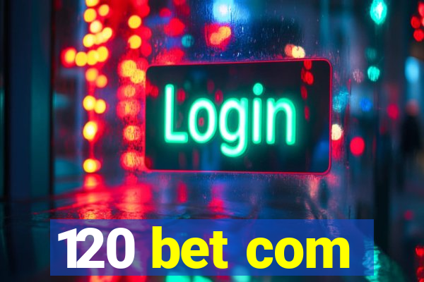 120 bet com