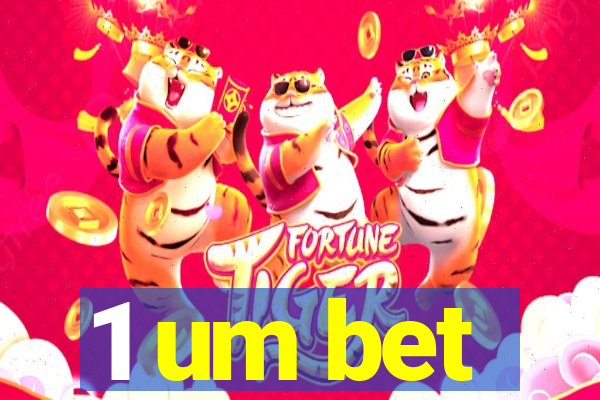 1 um bet