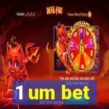 1 um bet