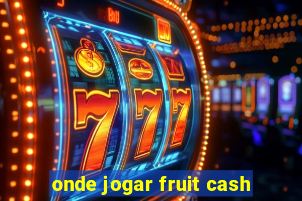 onde jogar fruit cash