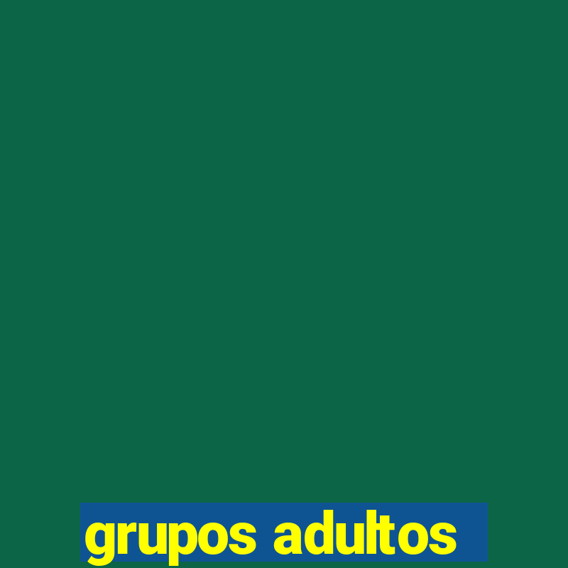 grupos adultos