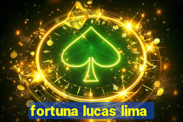 fortuna lucas lima