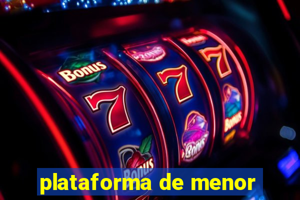 plataforma de menor