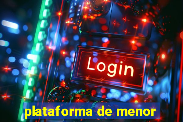 plataforma de menor