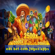 eds bet-com.jogos.apps