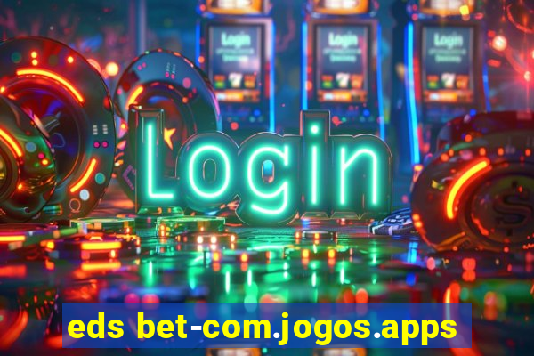 eds bet-com.jogos.apps