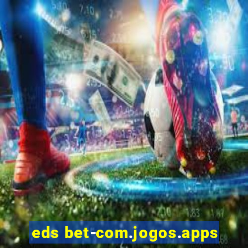 eds bet-com.jogos.apps