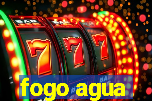 fogo agua