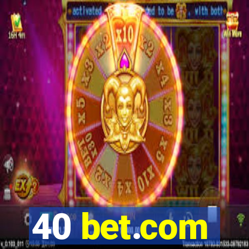 40 bet.com