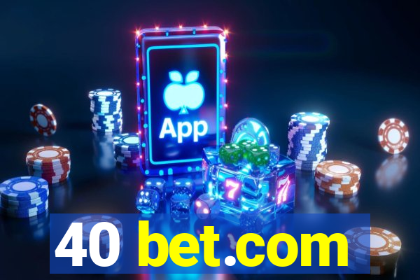 40 bet.com