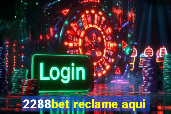 2288bet reclame aqui