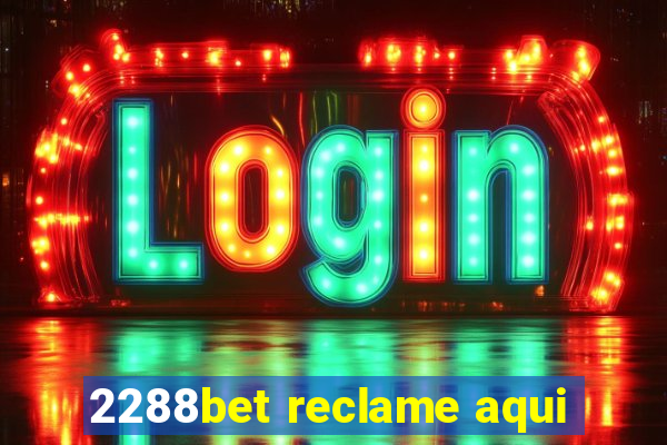 2288bet reclame aqui