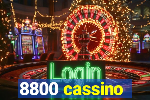 8800 cassino