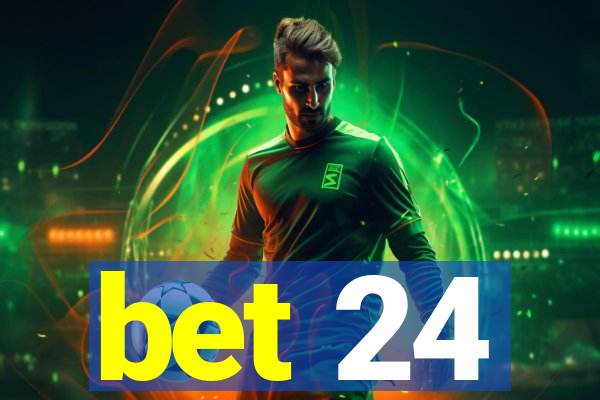 bet 24