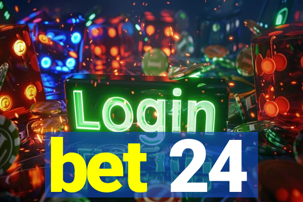 bet 24