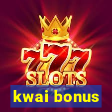 kwai bonus