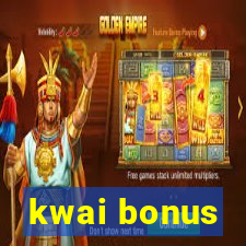 kwai bonus