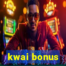 kwai bonus