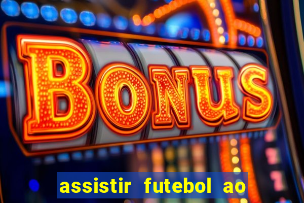 assistir futebol ao vivo multimarcas